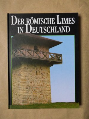 Der römische Limes in Deutschland.