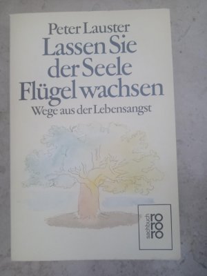 gebrauchtes Buch – Peter Lauster – Lassen Sie der Seele Flügel wachsen - Wege aus der Lebensangst