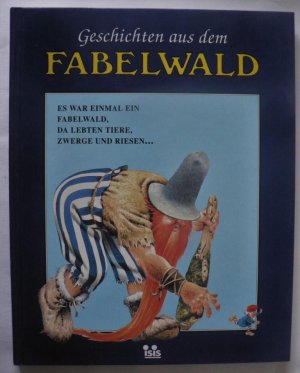 Geschichten aus dem Fabelwald. Es war einmal ein Fabelwald, da lebten Tiere, Zwerge und Riesen... (Band 3)