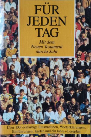 gebrauchtes Buch – Für jeden Tag. Mit dem Neuen testament durchs Jahr. Über 100 vierfarbige Illustrationen, Worterklärungen, Einführungen, Karten und ein Jahres-Leseplan.