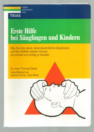 Erste Hilfe bei Säuglingen und Kindern/Was Sie über akute, lebensbedrohliche Situationen und bei Unfällen wissen müssen, um schnell und richtig zu handeln