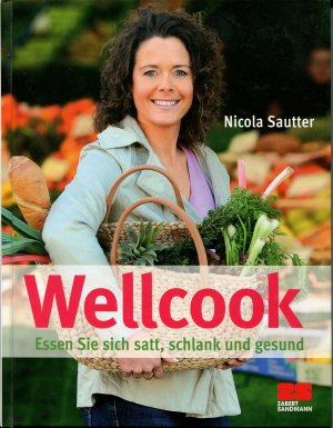 gebrauchtes Buch – Nicola Sautter – Wellcook - Essen Sie sich satt, schlank und gesund