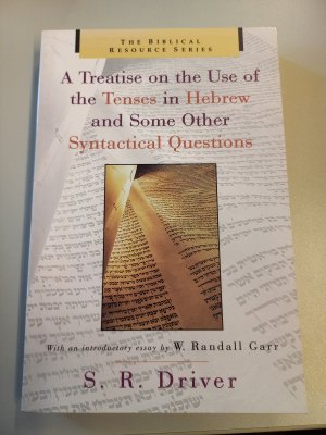 gebrauchtes Buch – Driver, S. R – A Treatise on the Use of the Tenses in Hebrew and Some Other Syntactical Questions