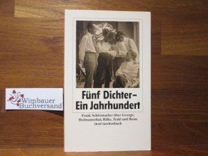 Fünf Dichter - ein Jahrhundert : über George, Hofmannsthal, Rilke, Trakl und Benn. Insel-Taschenbuch ; 2549