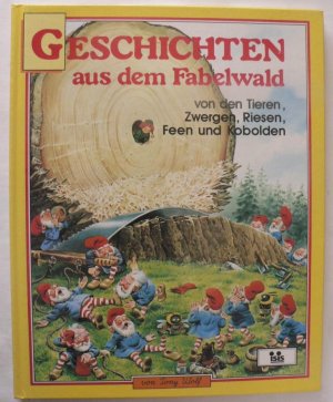 Geschichten aus dem Fabelwald von den Tieren, Zwergen, Riesen, Feen und Kobolden Band 5