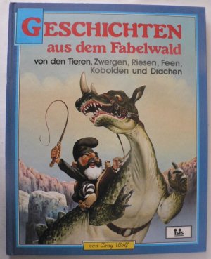 Geschichten aus dem Fabelwald. Von den Tieren, Zwergen, Riesen, Feen, Kobolden und Drachen. Band 6