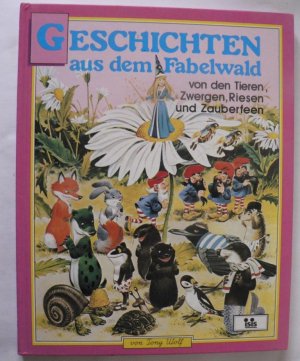 Geschichten aus dem Fabelwald. Von den Tieren, Zwergen, Riesen und Zauberfeen. (Band 4)