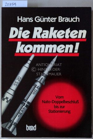 gebrauchtes Buch – Brauch, Hans Günter – Die Raketen kommen! Vom Nato-Doppelbeschluß bis zur Stationierung.