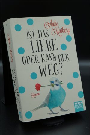 gebrauchtes Buch – Anke Maiberg – Ist das Liebe oder kann der weg? + :::Geschenk:::