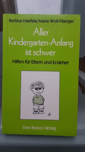 gebrauchtes Buch – Haefele, Bettina; Wolf-Filsinger – Aller Kindergarten-Anfang ist schwer