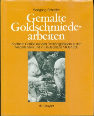 Gemalte Goldschmiedearbeiten - Kostbare Gefässe auf den Dreikönigsbildern in den Niederlanden und in Deutschland 1400-1530. Ein typologischer Beitrag […]