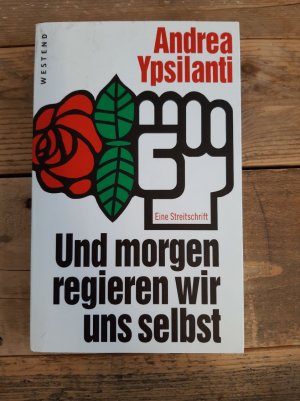 Und morgen regieren wir uns selbst ... - Eine Streitschrift