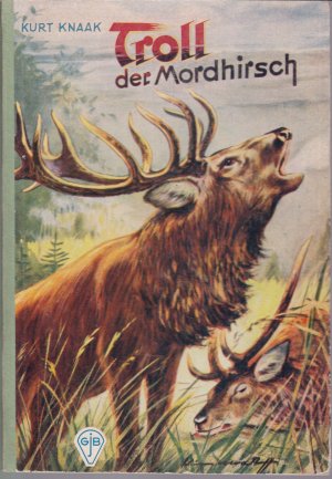 Troll, der Mordhirsch (= Göttinger Jugend-Bände)