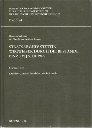 Staatsarchiv Stettin - Wegweiser durch die Bestände bis zum Jahr 1945