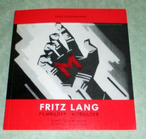 Fritz Lang., Filmbilder, Vorbilder ; [Katalog zur Ausstellung: Fritz Lang, Filmbilder und Vorbilder].