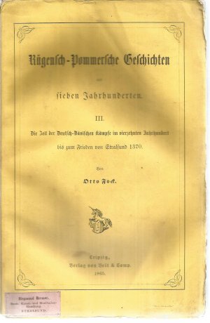 Rügensch-Pommersche Geschichten aus sieben Jahrhunderten. Bd. III: Die Zeit der Deutsch-Dänischen Kämpfe im vierzehnten Jahrhundert bis zum Frieden von […]