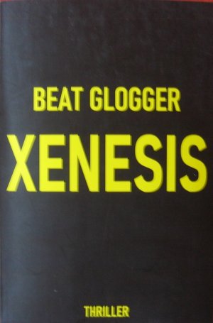 gebrauchtes Buch – Beat Glogger – Xenesis gebrauchtes Buch – Beat Glogger – Xenesis