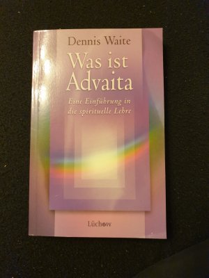 Was ist Advaita - Eine Einführung in die spirituelle Lehre