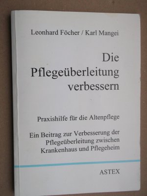 gebrauchtes Buch – Föcher, Leonhard; Mangei, Karl – Die Pflegeüberleitung verbessern - Praxishilfe für die Altenpflege