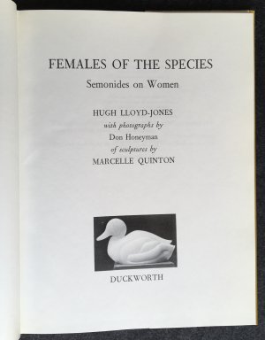 gebrauchtes Buch – Semonides; Lloyd-Jones – Females of the Species: Semonides on Women. The first satire on women in European literature, with sculptures by Marcelle Quinton