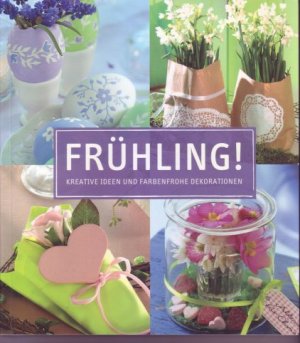 gebrauchtes Buch – Frühling! Kreative Ideen und farbenfrohe Dekorationen