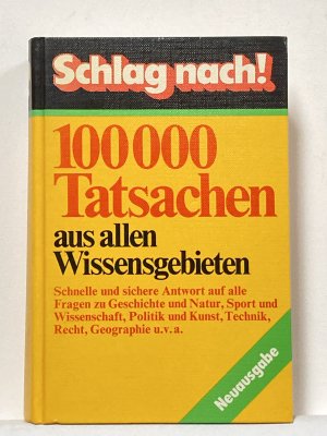 Schlag nach! 100000 Tatsachen aus allen Wissensgebieten