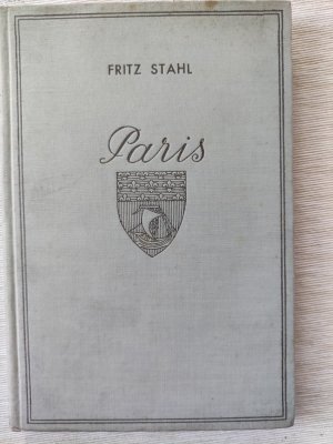 antiquarisches Buch – Fritz Stahl – Paris - Eine Stadt als Kunstwerk