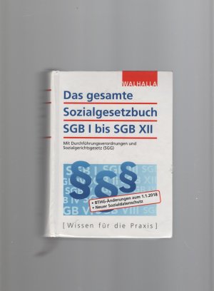 Das gesamte Sozialgesetzbuch SGB I bis SGB XII - Mit Durchführungsverordnungen und Sozialgerichtsgesetz (SGG)