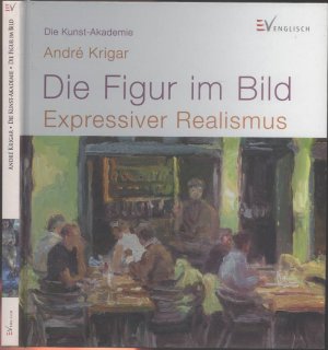 gebrauchtes Buch – André Krigar – Die Figur im Bild - Expressiver Realismus