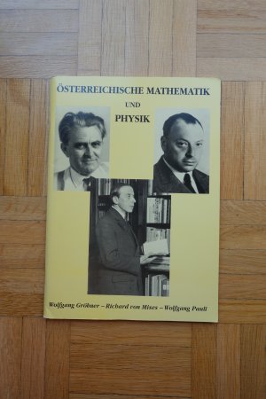 Österreichische Mathematik und Physik : Wolfgang Gröbner - Richard von Mises - Wolfgang Pauli.