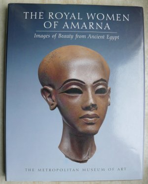 The royal women of Amarna. Images of beauty from Ancient Egypt