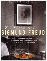 gebrauchtes Buch – Katja Behling-Fischer – Zu Tisch bei Sigmund Freud., Lebensweise, Gastlichkeit und Essgewohnheiten des Gründers der Psychoanalyse. Mit vielen Rezepten.