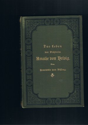 Das Leben der Dichterin Amalie von Helvig geb. Freiin von Imhoff mit einem Bilde