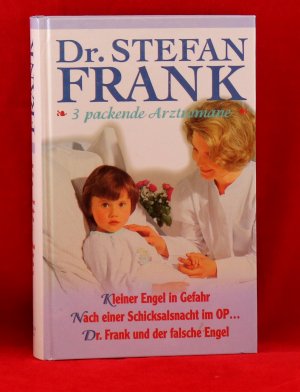 gebrauchtes Buch – Dr. Stefan Frank - Drei packende Arztromane : Kleiner Engel in Gefahr - Nach einer Schicksalsnach im OP - Dr. Frank und der falsche Engel