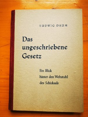 antiquarisches Buch – Daum Ludwig – Das ungeschriebene Gesetz. Ein Blick hinter den Webstuhl des Schicksals.