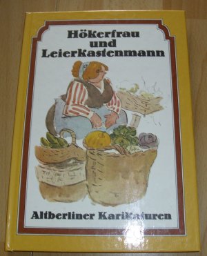 Hökerfrau und Leierkastenmann.  -- - Altberliner Karikaturen