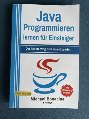 Java Programmieren: für Einsteiger: Der leichte Weg zum Java-Experten (2. Auflage: komplett neu verfasst) (Einfach Programmieren lernen) (German Edition) Taschenbuch – 9. Juli 2018