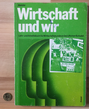 Wirtschaft und wir. Lehr- und Arbeitsbuch für Wirtschaftskunde an beruflichen Schulen