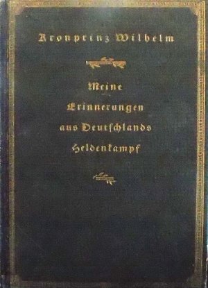 Meine Erinnerungen aus Deutschlands Heldenkampf. Mit O- Autograf des Prinzen