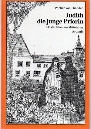 gebrauchtes Buch – Wiebke von Thadden – Judith, die junge Priorin. Klosterleben im Mittelalter - Ein Artemis-Jugendsachbuch