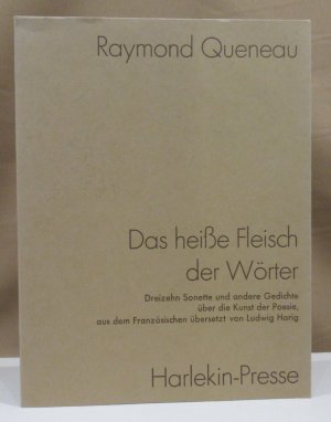 Das heiße Fleisch der Wörter. Dreizehn Sonette und andere Gedichte über die Kunst der Poesie, aus dem Französischen übersetzt von Ludwig Harig.