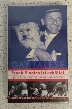 Frank Sinatra ist erkältet = Spektakuläre Storys aus vier Jahrzehnten