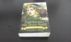 gebrauchtes Buch – Silver RavenWolf – Die Zauberschule der Neuen Hexen : Ritual und Harmonie