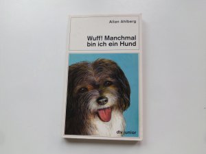 Wuff! Manchmal bin ich ein Hund