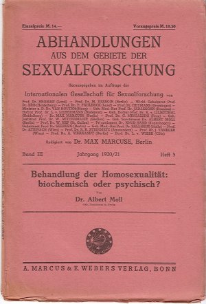 Behandlung der Homosexualität: biochemisch oder psychisch? - Abhandlungen aus dem Gebiete der Sexualforschung Jahrgang 1920/1921 Band III Heft 5