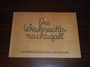 Die Weihnachtsnachtigall. Alte Lieder in neuen Sätzen zum Singen und Spielen