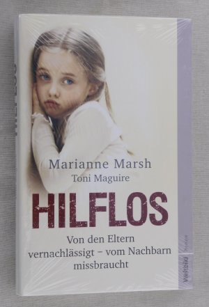 Hilflos : Von den Eltern vernachlässigt - vom Nachbarn missbraucht.