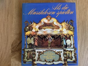 Als die Musikanten spielten. Von den Anfängen bis zur Karussellorgel.