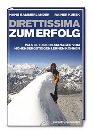 Direttissima zum Erfolg : Was (Automobil-)Manager vom Höhenbergsteigen lernen können.