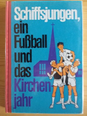 Schiffsjungen, ein Fußball und das Kirchenjahr